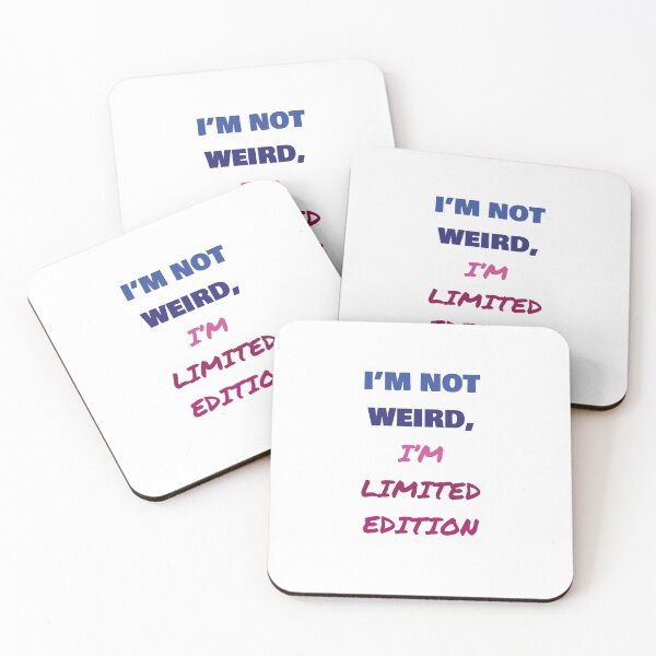 Item preview, I'M NOT WEIRD, I'M LIMITED EDITION designed and sold by ICut3M.
