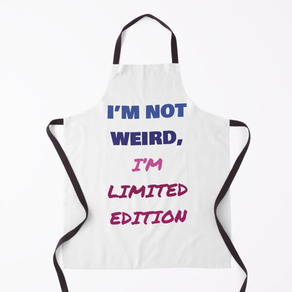 Item preview, I'M NOT WEIRD, I'M LIMITED EDITION designed and sold by ICut3M.