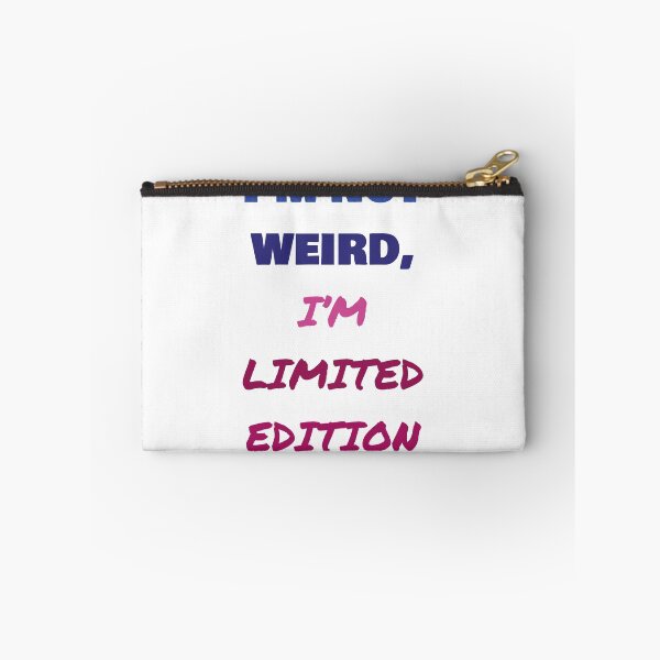 Item preview, I'M NOT WEIRD, I'M LIMITED EDITION designed and sold by ICut3M.