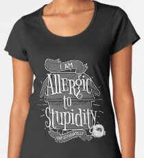 Stupidity Allergies Women's Premium T-Shirt