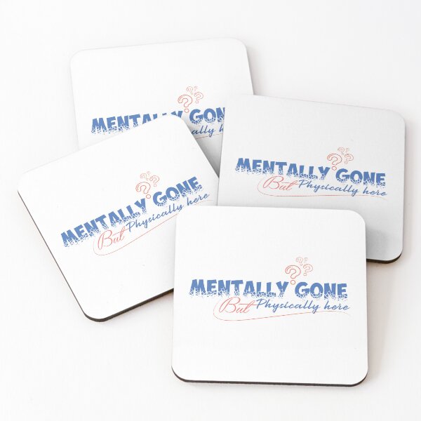 Item preview, Mentally Gone But Physically Present Design designed and sold by deepbalance.