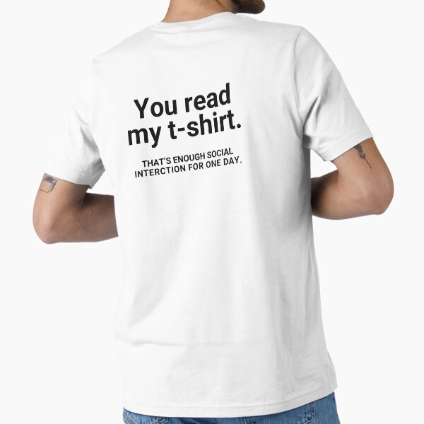 Item preview, You read my t-shirt that's enough social intertion for one day designed and sold by BABA1655.
