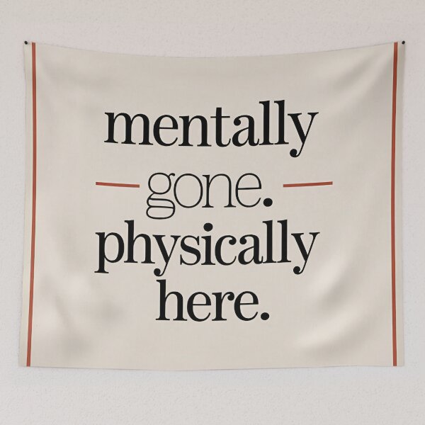 Item preview, Mentally away. Physically present – Sarcastic minimal design designed and sold by Anna2492.