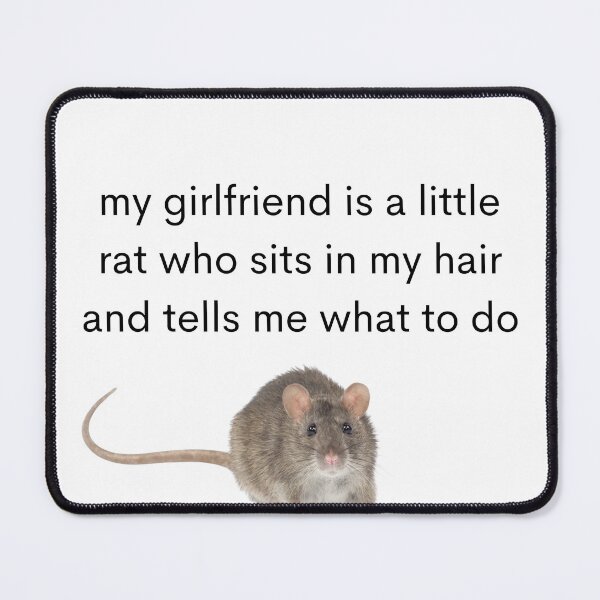 Item preview, My girlfriend is a little rat who sits in my hair and tells me what to do designed and sold by Bongus Designs.