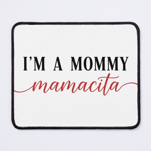 Item preview, I'm a Mommy, Mamacita - Funny Mom Quote designed and sold by Lilly4Art.