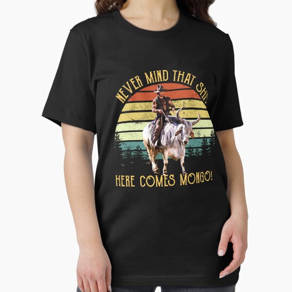 Item preview, Vintage Never Mind That Sh*t Here Comes Mongo Blazing Saddles  designed and sold by Azizw09.