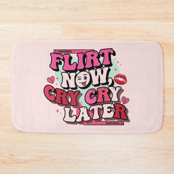 Item preview, Flirt Now, Cry Later designed and sold by Amir Faysal.