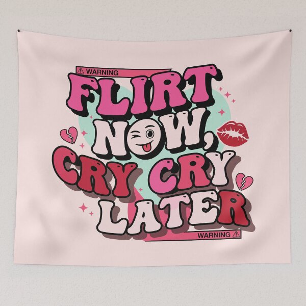 Item preview, Flirt Now, Cry Later designed and sold by Amir Faysal.