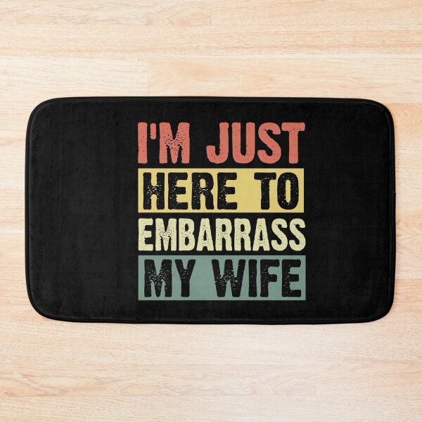 Item preview, I'm Just Here To Embarrass My Wife designed and sold by SakuraPxl.