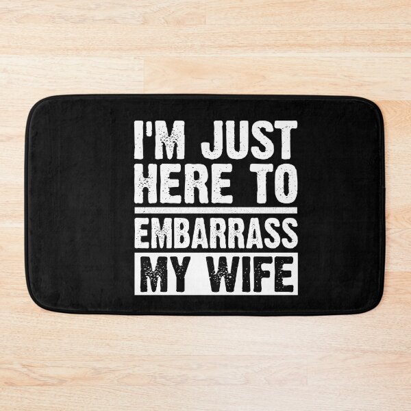 Item preview,  I'm Just Here To Embarrass My Wife designed and sold by SakuraPxl.