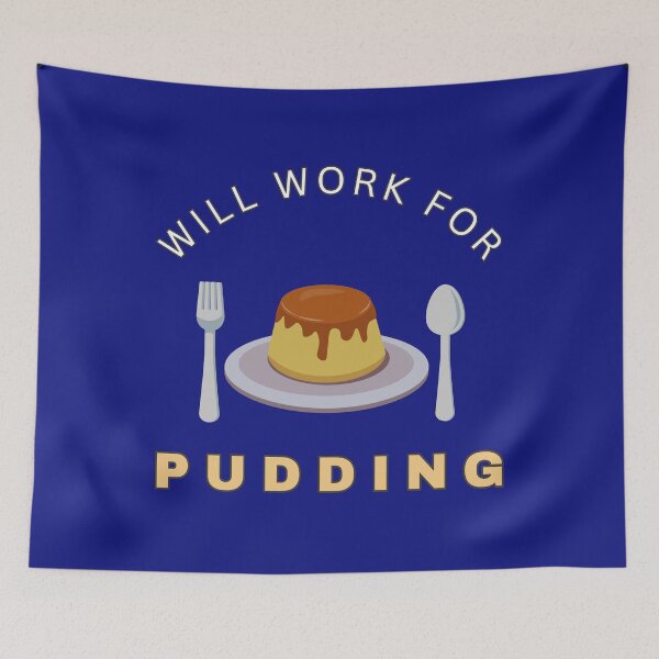 Item preview, Will work for Pudding designed and sold by fev-rocks.