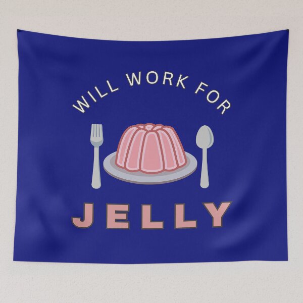 Item preview, Will work for Jelly designed and sold by fev-rocks.