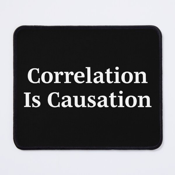 Item preview, Correlation Is Causation designed and sold by LW717.