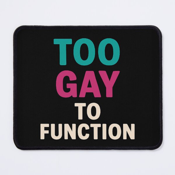 Item preview, TOO GAY TO FUNCTION – Sass Mode: Activated designed and sold by Queer Energy.