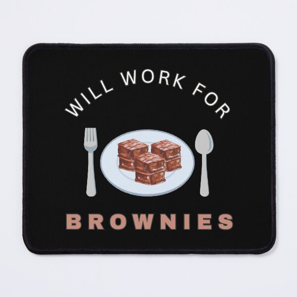 Item preview, Will work for Brownies designed and sold by fev-rocks.