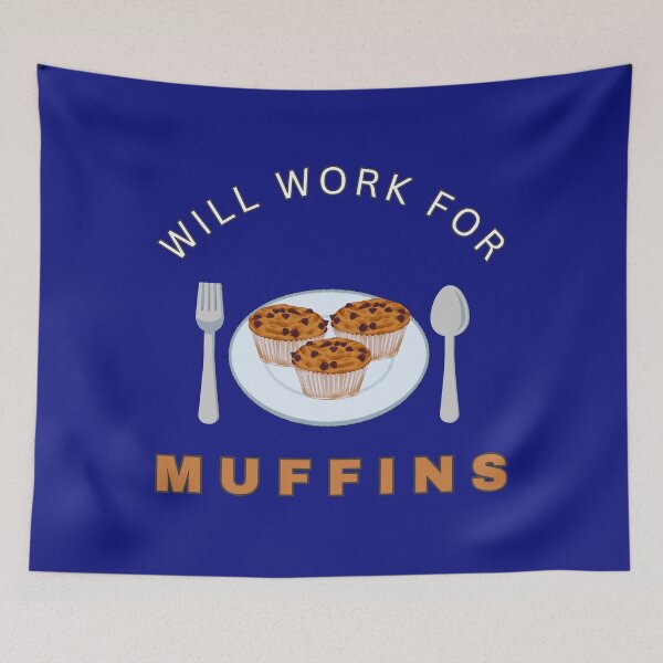 Item preview, Will work for Muffins designed and sold by fev-rocks.
