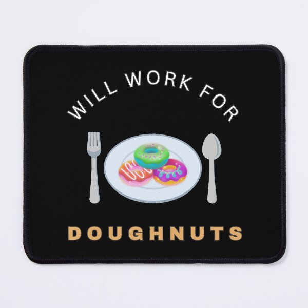 Item preview, Will work for Doughnuts designed and sold by fev-rocks.