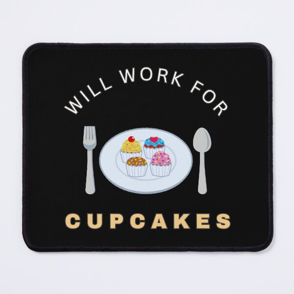 Item preview, Will work for Cupcakes designed and sold by fev-rocks.