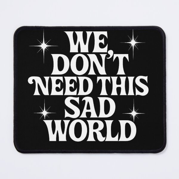 Item preview, We Don’t Need This Sad World designed and sold by YounexxART.