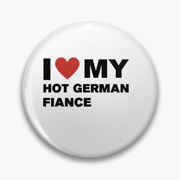Item preview, I love my hot german fiance - valentine's day  designed and sold by CapriCreatives.