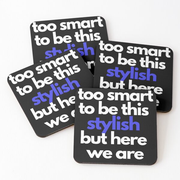 Item preview, too smart, to be this stylish - but here we are designed and sold by WitInNuKicks.