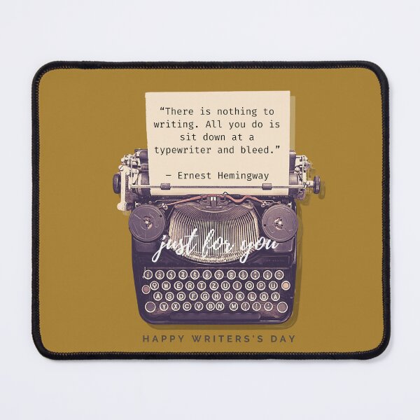 Item preview, Ernest Hemingway Quote Celebrating Writers Day designed and sold by Catawampus-Cat.