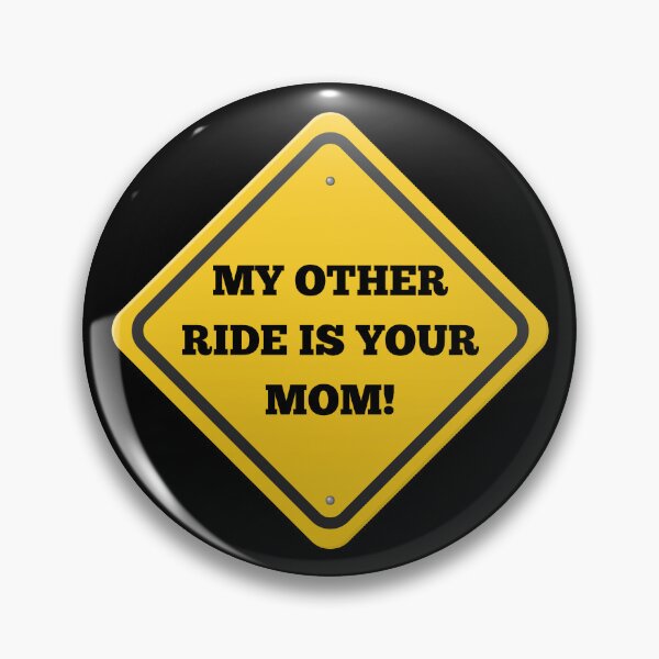 Item preview, My other ride is your mom! designed and sold by NicMacTees.