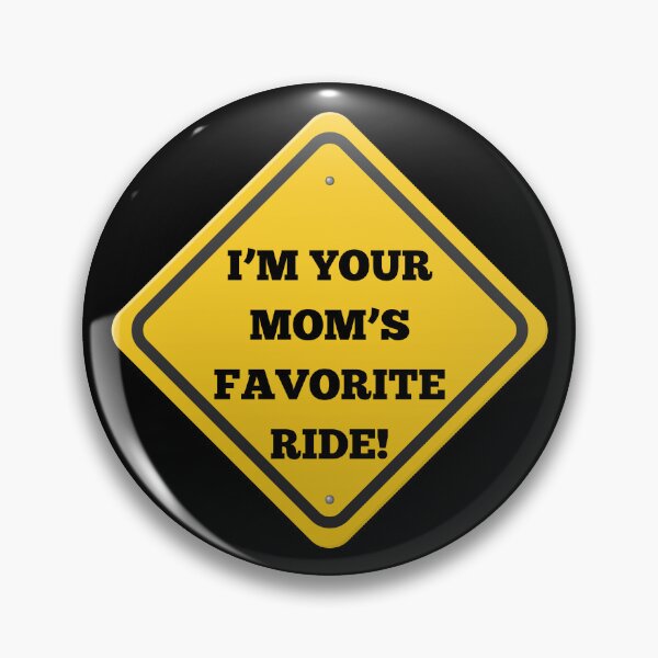 Item preview, I'm your mom's favorite ride! designed and sold by NicMacTees.