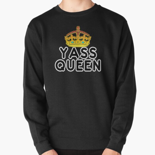 Yass Queen Gold Crown Funny Diva Typography Art Pullover Sweatshirt