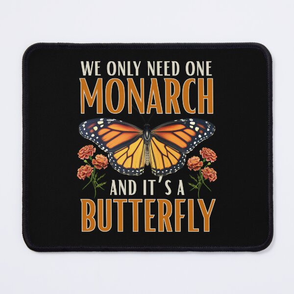 Item preview, We Only Need One Monarch And It's A Butterfly designed and sold by Pishpunta.