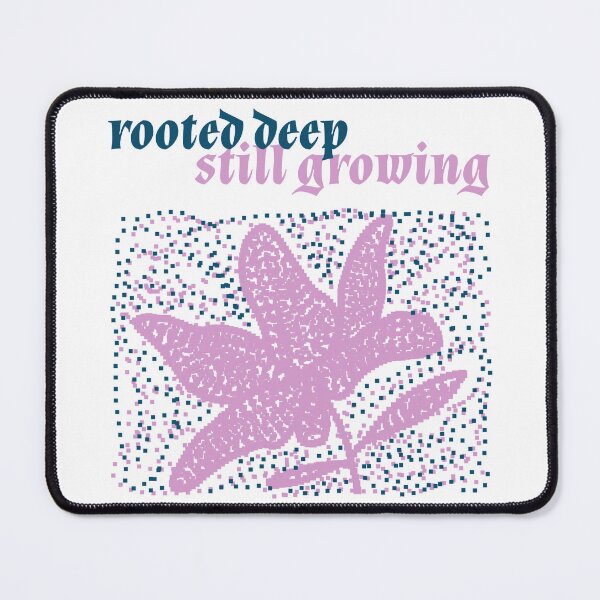 Item preview, Rooted Deep - Still Growing designed and sold by salvaverde.