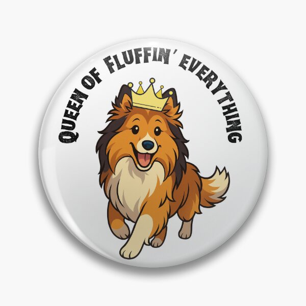Item preview, Queen of Fluffin' Everything - Sheltie Edition designed and sold by Ophelia's Wardrobe.