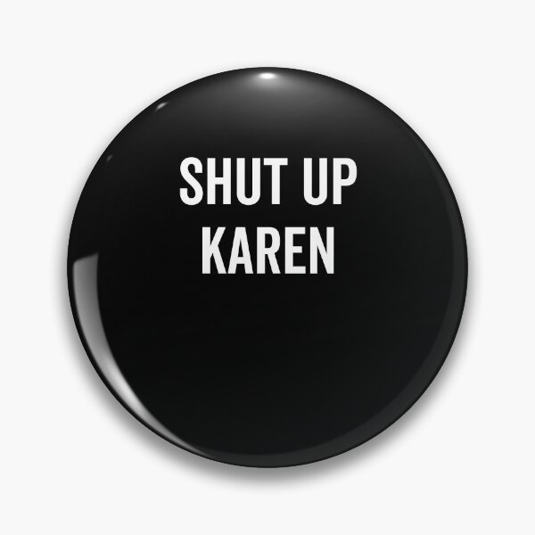Item preview, Shut Up Karen designed and sold by Frank Ring.