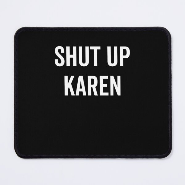 Item preview, Shut Up Karen designed and sold by Frank Ring.