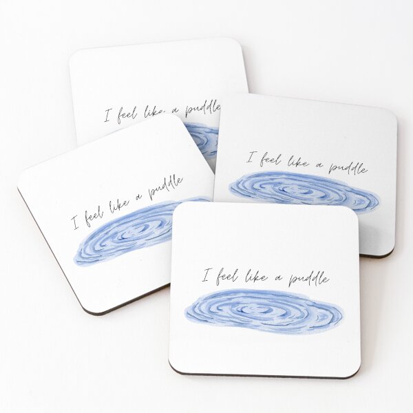 Item preview, I feel like a puddle designed and sold by BluetiqueAid.