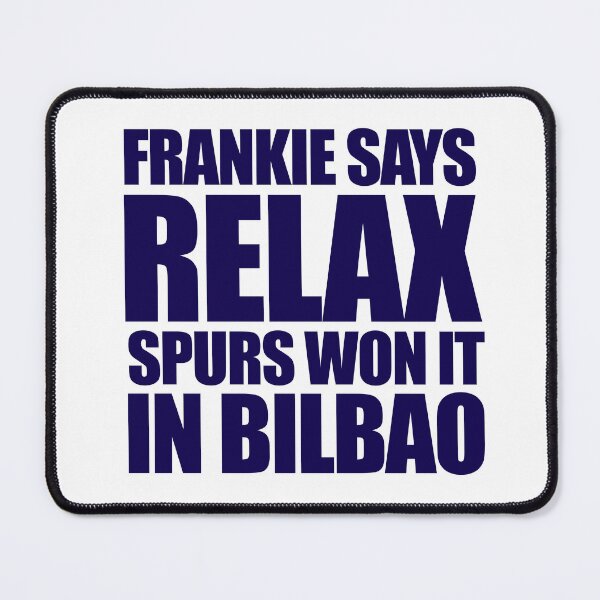 Item preview, Frankie says Relax, Spurs won it in Bilbao designed and sold by Another Pic In The Wall By Scott Bradley Musgrave.