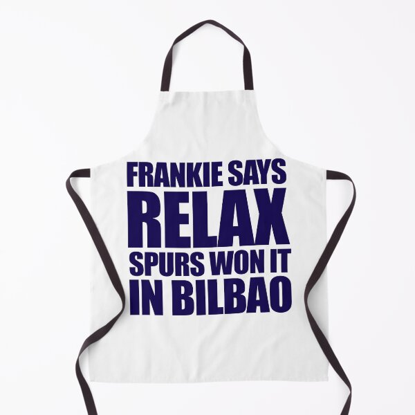 Artikelvorschau, Frankie sagt: „Entspann dich, die Spurs haben in Bilbao gewonnen.“ entworfen und verkauft von Another Pic In The Wall By Scott Bradley Musgrave.