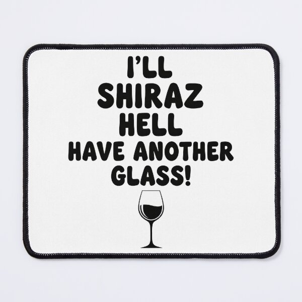 Item preview, I'll Shiraz Hell Have Another Glass! Perfect for Wine Lovers designed and sold by thebigleebowski.