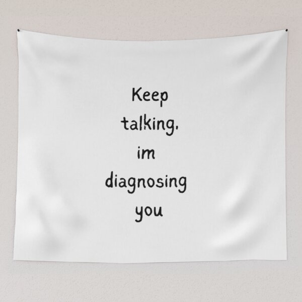 Item preview, Keep Talking I'm Diagnosing You – Funny Sarcastic Quote Design designed and sold by SilentDrift.