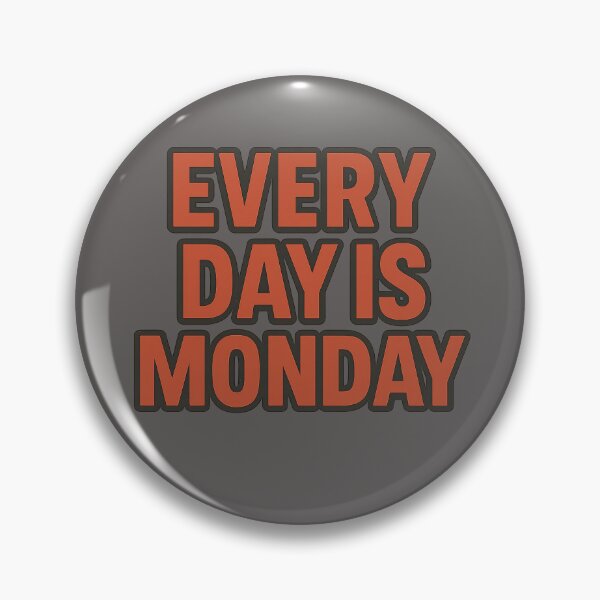 Item preview, Every Day Is Monday Mood designed and sold by jgvisualarts.