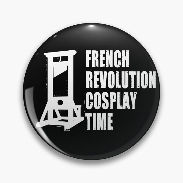 Item preview, French Revolution Cosplay Time T-Shirts Hoodies Pins Stickers Magnets Mugs Posters  Funny Guillotines Hilarious Activist Protest Resist Humorous Gifts Unisex Tees designed and sold by allfreelance.