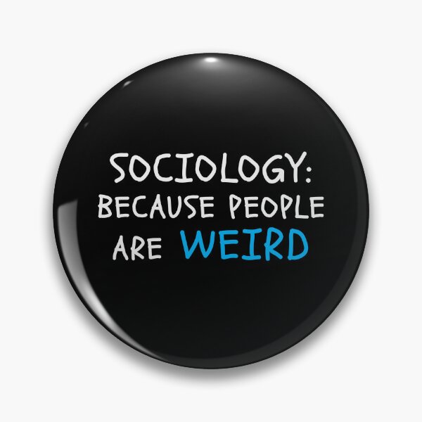 Item preview, Sociology because people are weird designed and sold by jazzydevil.