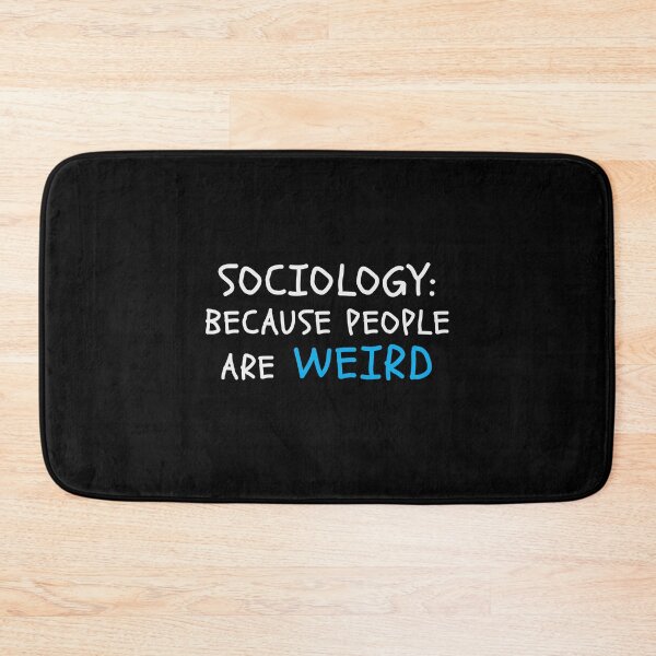 Item preview, Sociology because people are weird designed and sold by jazzydevil.