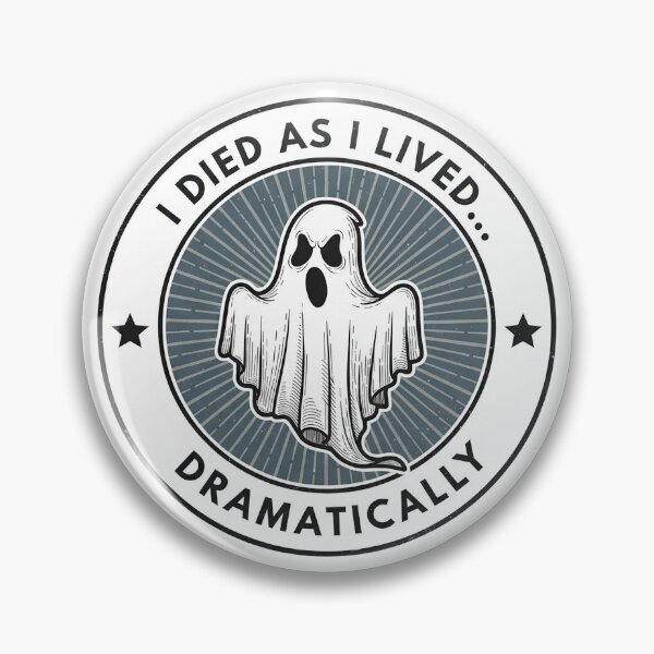 Item preview, I Died As I Lived Dramatically Ghost Humor designed and sold by Owcomm.