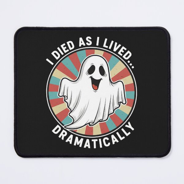 Item preview, I Died As I Lived Dramatically Happy Ghost designed and sold by Owcomm.