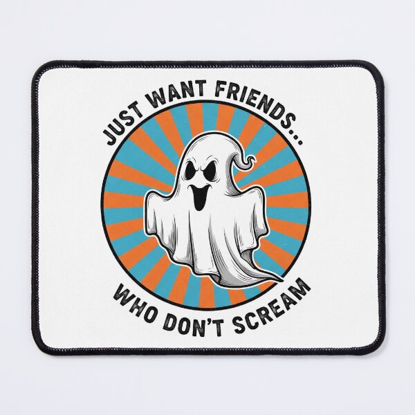 Item preview, Just Want Friends Who Don't Scream Ghost designed and sold by Owcomm.