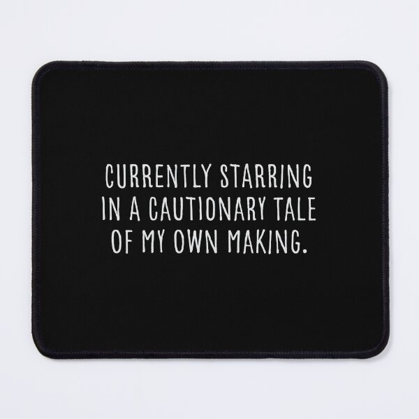 Item preview, Currently Starring in a Cautionary tale of my own making designed and sold by jazzydevil.