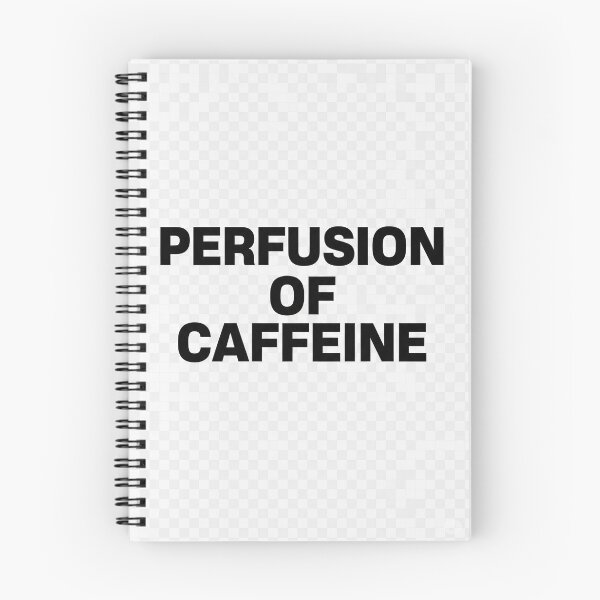 Item preview, PERFUSION OF CAFFEINE  designed and sold by ScrubCrewPrints.