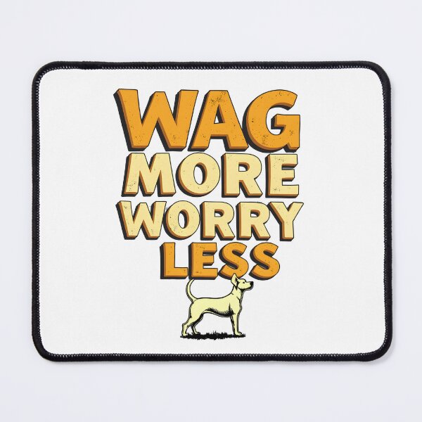 Item preview, Wag More Worry Less designed and sold by TheEmptyBottleStudio.