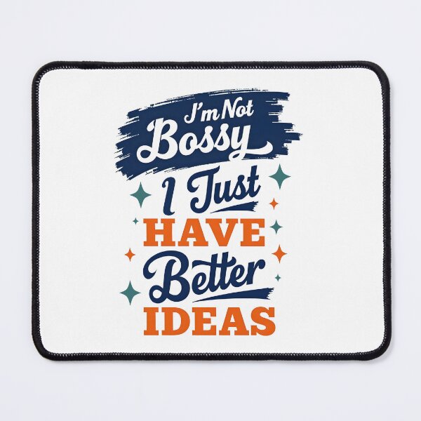 Item preview, I'm not Bossy I Just Have Better Ideas designed and sold by TheEmptyBottleStudio.